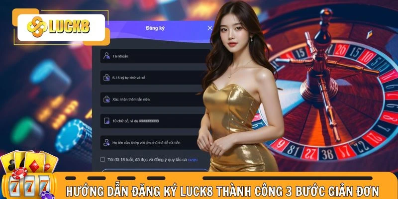 Hướng dẫn đăng ký Luck8 thành công ngay lập tức